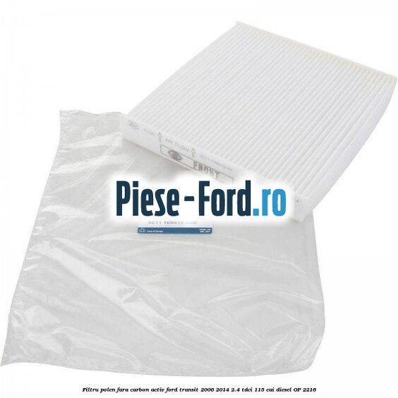Filtru polen fara carbon activ Ford Transit 2006-2014 2.4 TDCi 115 cai #8372C32FB0 Filtru polen fara carbon activ Ford Transit 2006-2014 2.4 TDCi 115 cai #8372C32FB0